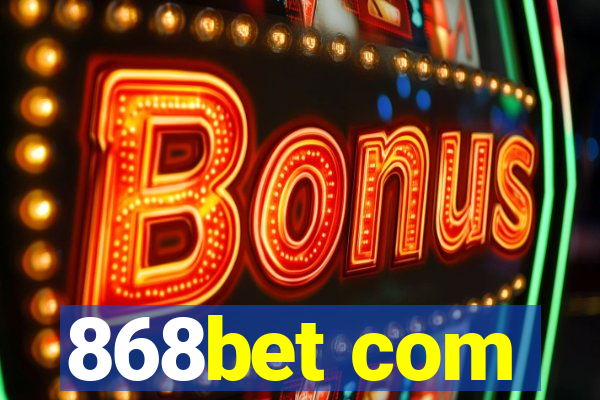 868bet com